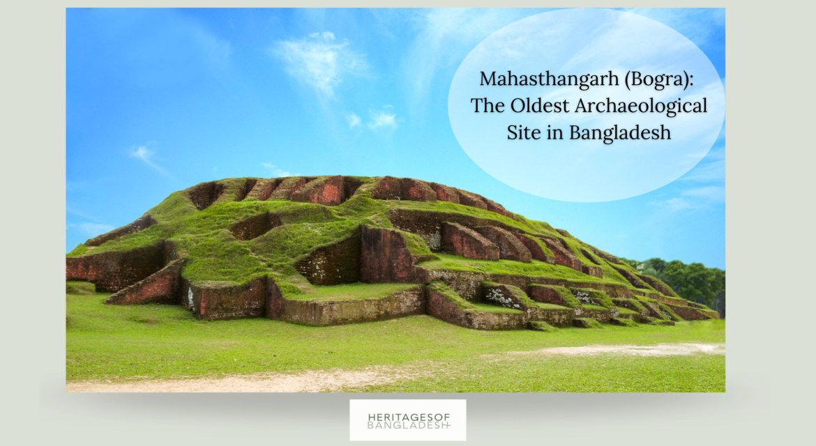 Mahasthangarh (Bogra): The Oldest Archaeological Site in Bangladesh